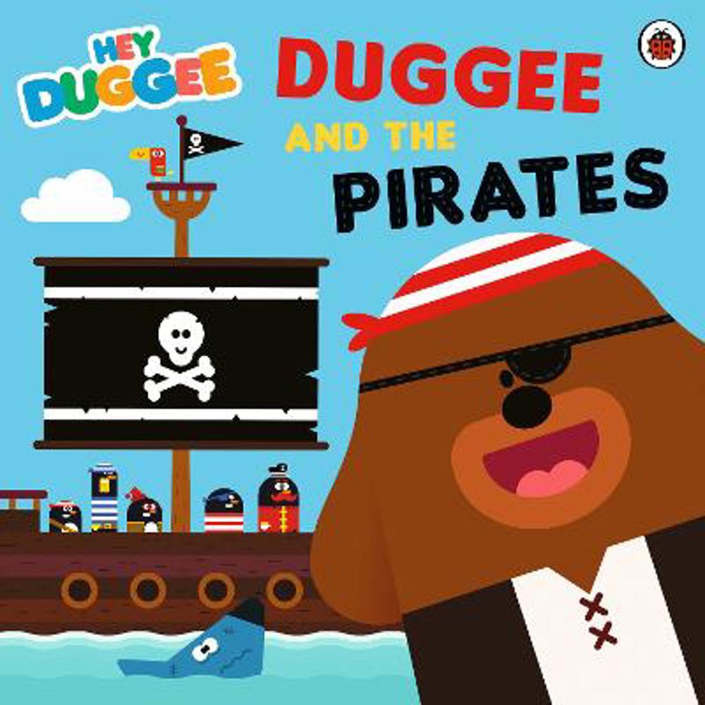Hey Duggee: Duggee and the Pirates (Paperback)